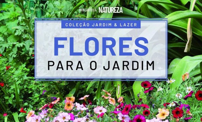 Colecao Jardim & Lazer - Edicao 3 - Flores para o Jardim